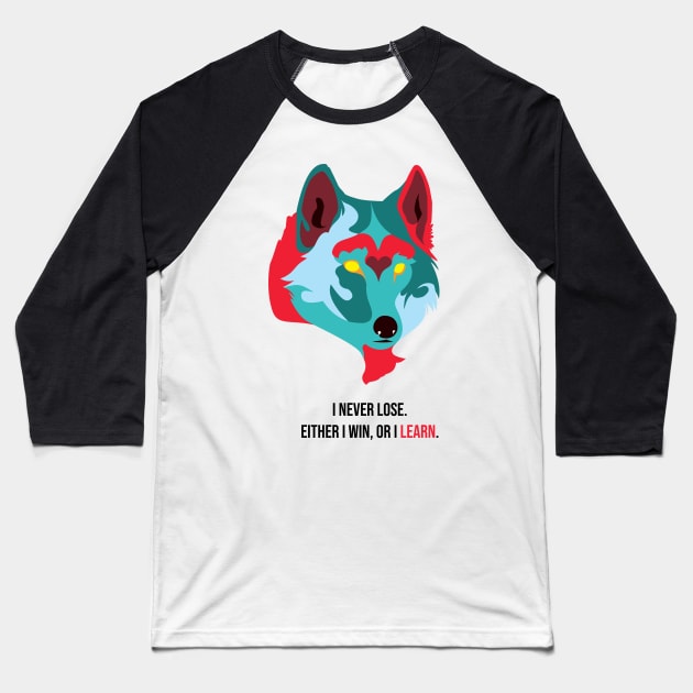 I never lose either i win or learn wolf face color Baseball T-Shirt by IstoriaDesign